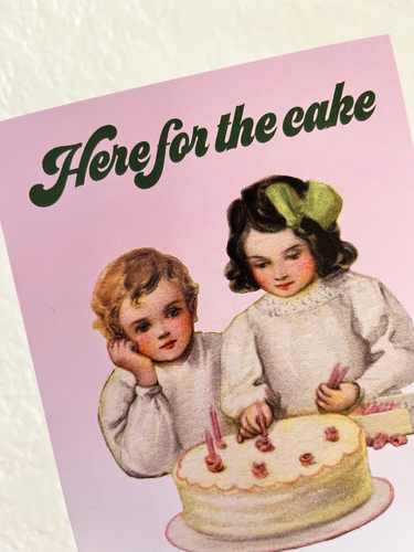 Here For the Cake Funny Celebration Card