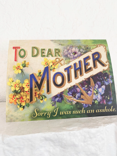 Dear Mother Sorry I Was Such An Asshole Card