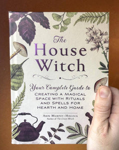 House Witch: Your Complete Guide to Creating a Magical Space