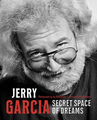 Jerry Garcia: Secret Space of Dreams Book Jay Blakesberg