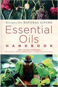 Essential Oils Handbook - Recipes for Natural Living Book